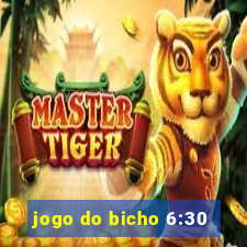 jogo do bicho 6:30